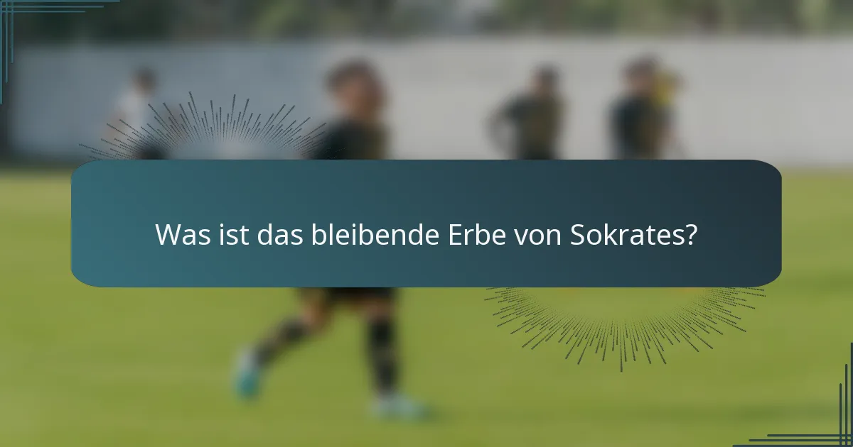 Was ist das bleibende Erbe von Sokrates?