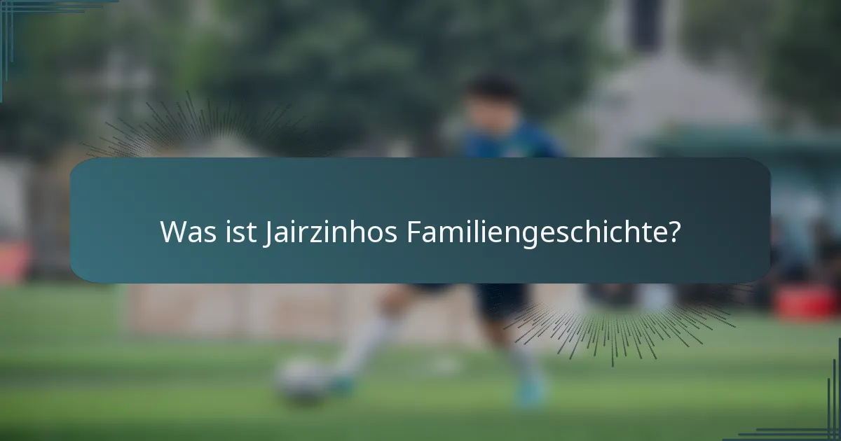 Was ist Jairzinhos Familiengeschichte?