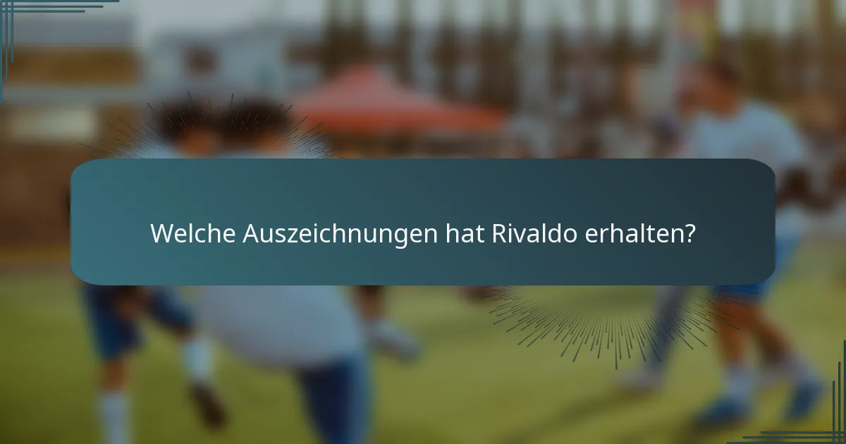 Welche Auszeichnungen hat Rivaldo erhalten?
