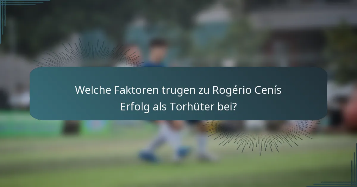 Welche Faktoren trugen zu Rogério Cenís Erfolg als Torhüter bei?