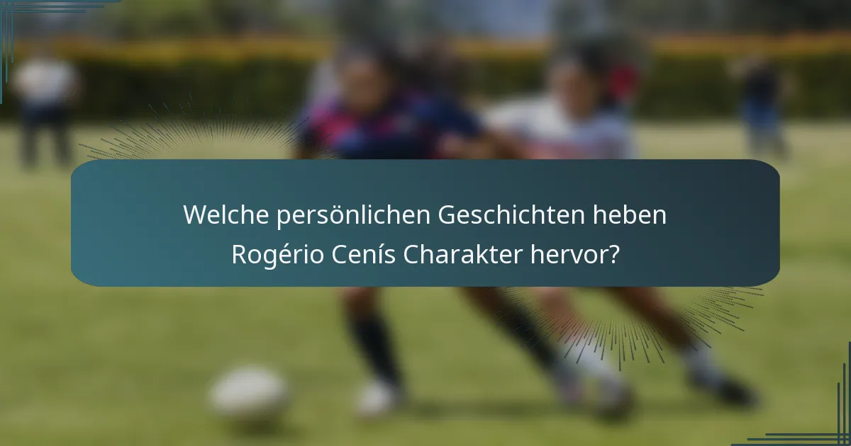 Welche persönlichen Geschichten heben Rogério Cenís Charakter hervor?