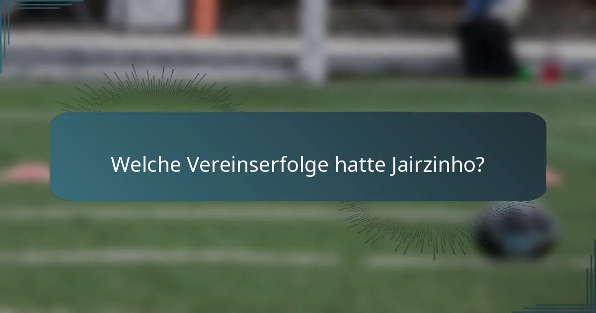 Welche Vereinserfolge hatte Jairzinho?