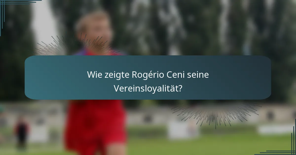 Wie zeigte Rogério Ceni seine Vereinsloyalität?